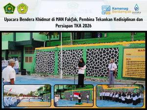 Read more about the article Upacara Bendera Khidmat di MAN Fakfak, Pembina Tekankan Kedisiplinan dan Persiapan TKA 2026