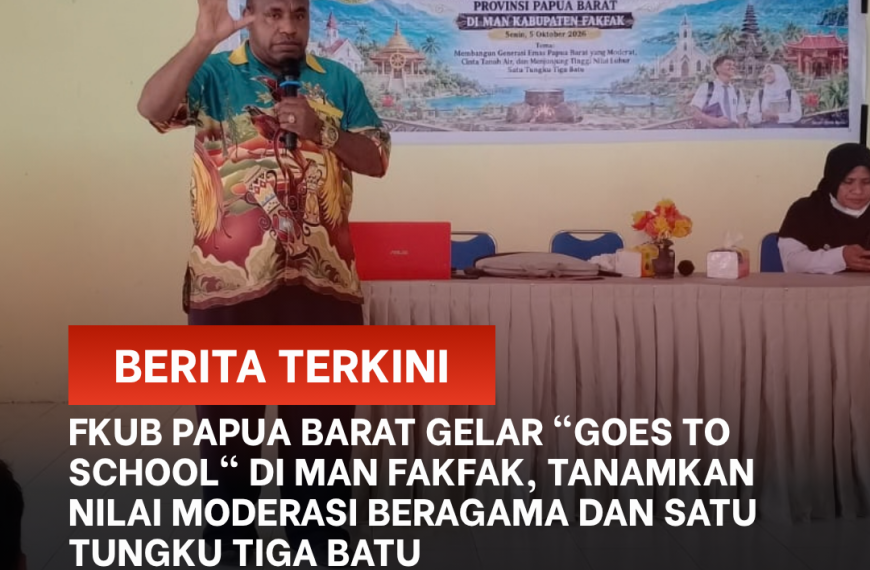 FKUB Papua Barat Gelar “Goes To School” di MAN Fakfak, Tanamkan Nilai Moderasi Beragama dan Satu Tungku Tiga Batu
